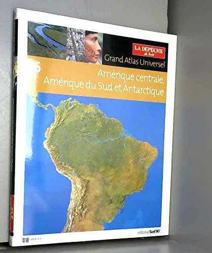 Grand Atlas Universel, Tome 6 : Amérique Centrale, AMérique du Sud et Antarctique 9782874270062