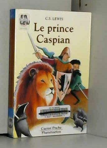 Chroniques de narnia - le prince caspian - retour a narnia (Les): - SCIENCE-FICTION/FANTASTIQUE, JUNIOR DES 9/10 ANS 9782081622609