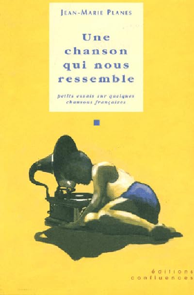 Une Chanson Qui Nous Ressemble. Petits Essais Sur Quelques Chansons Francaises 9782914240031