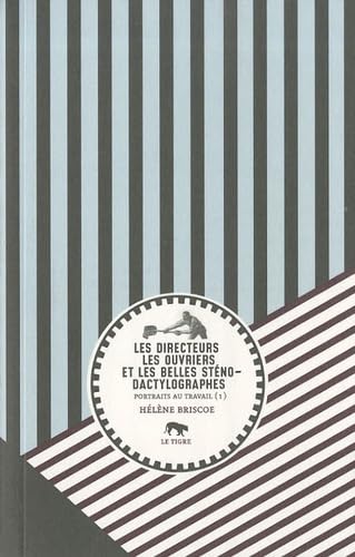 Les directeurs les ouvriers et les belles sténo-dactylographes: Portraits au travail (1) 9782357190146