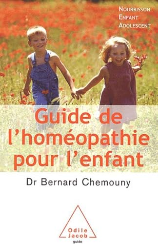 Guide de l'homéopathie pour l'enfant: Nourrisson, enfant, adolescent 9782738113054