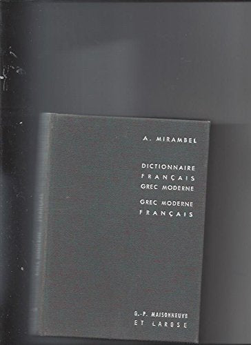 DICTIONNAIRE FRANCAIS - GREC MODERNE - GREC MODERNE-FRANCAIS - précédé de notions de lecture et d'écriture du grec moderne et d'un résumé grammatical.. 