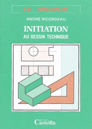 Initiation au dessin technique: Le minimum 9782713504839