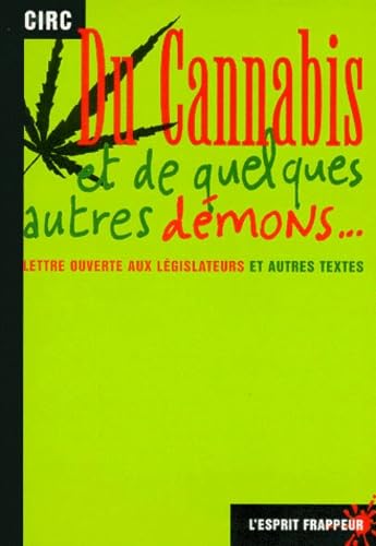 Du Cannabis et de quelques autres démons... Lettre ouverte aux législateurs et autres textes 9782844050663