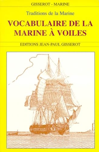 Vocabulaire de la Marine à voiles : Traditions de la Marine 9782877474269