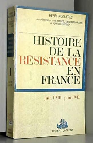 Histoire de la Résistance en France juin 1940-juin 1941 tome 1 