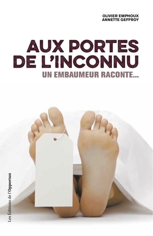 Aux portes de l'inconnu - Un embaumeur raconte 9782360753918