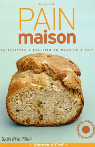 Pain maison : 98 recettes à réaliser en machine à pain 9782501046459