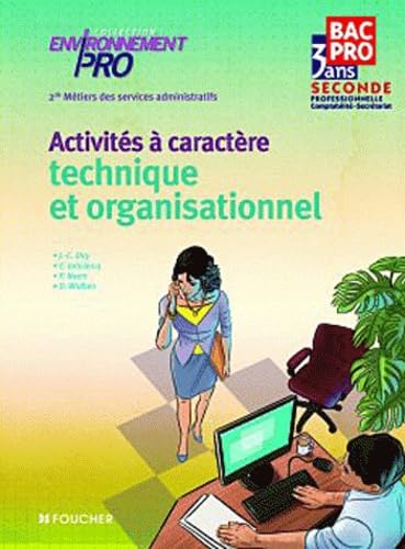 Activités à caractère technique et organisationnel, 2e Métiers des services administratifs: Bac Pro 3 ans 9782216114238