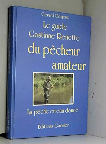 Le guide gastinne-renette du pêcheur amateur 9782737002793