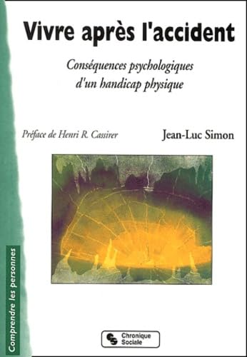 Vivre après l'accident. Conséquences psychologiques d'un handicap physique 9782850083754