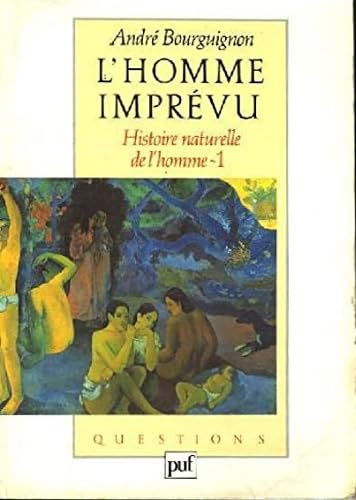 L'homme imprévu. Histoire naturelle de l'homme Tome 1. 9782130423720