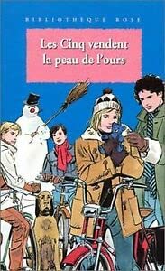 Les Cinq vendent la peau de l'ours: Une nouvelle aventure des personnages créés par Enid Blyton 9782012094178
