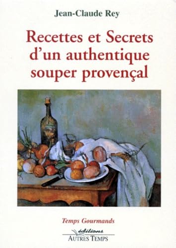 Recettes et secrets d'un authentique souper provençal 9782911873492