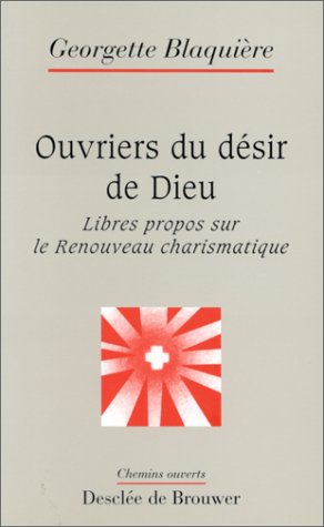 Ouvriers du désir de Dieu : Libres propos sur le Renouveau charismatique 9782220038704