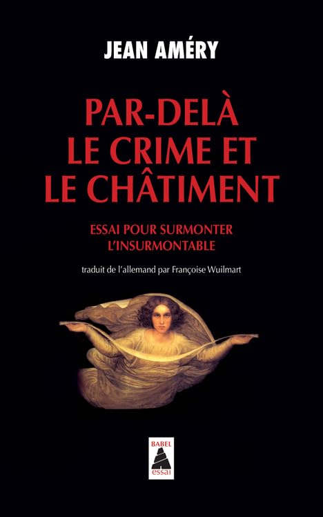 Par-delà le crime et le châtiment: Essai pour surmonter l'insurmontable 9782742753239