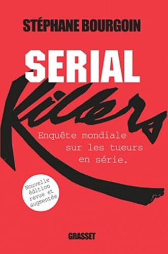 Serial killers: Enquête mondiale sur les tueurs en série 9782246785972