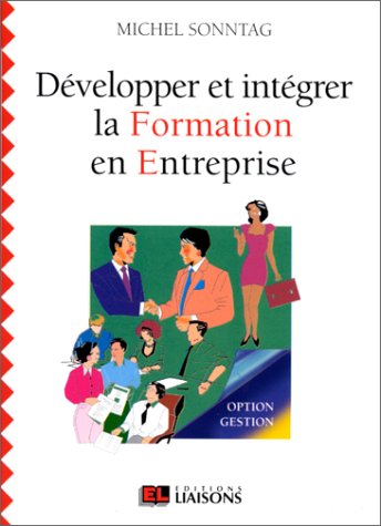 Développer et intégrer la formation en entreprise 9782878801064