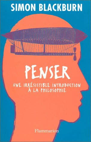 Penser : Une irrésistible introduction à la philosophie 9782082102988