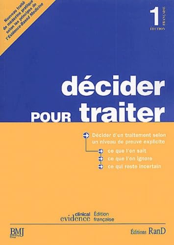 Decider Pour Traiter. Nouveau Traite De Medecine Pratique Selon Les Principes De L'Evidence-Based Medicine 9782911507076
