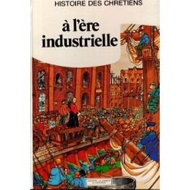 Histoire des chrétiens Tome 9 : à l'ére industrielle 9782010068768