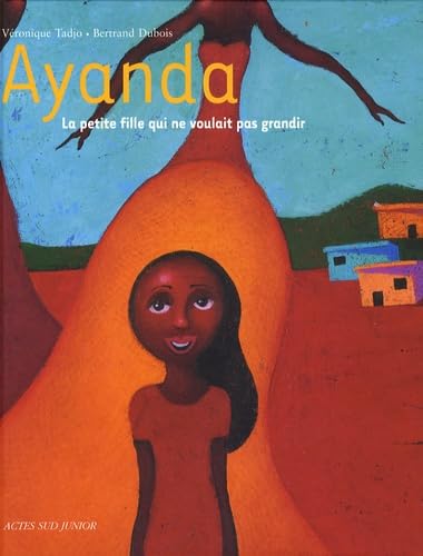Ayanda: La petite fille qui ne voulait pas grandir 9782742769995