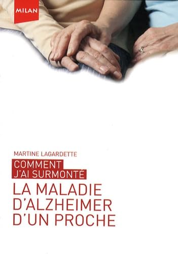 Comment j'ai surmonté la maladie d'Alzheimer d'un proche 9782745935182