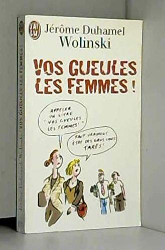 Vos gueules les femmes !: Les 50 petites phrases qu'on voudrait bien ne plus jamais entendre 9782290050156