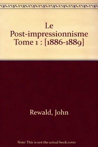 Le Post-impressionnisme, tome 1 : De Van Gogh à Gauguin 9782010131417