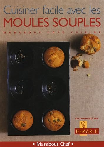 Cuisiner facile avec les moules souples 9782501044004