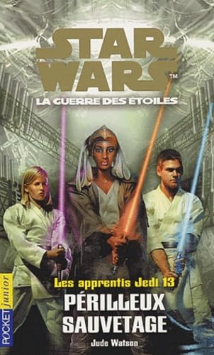 Les Apprentis Jedi : Star Wars, la guerre des étoiles, tome 13 : Périlleux Sauvetage 9782266099349