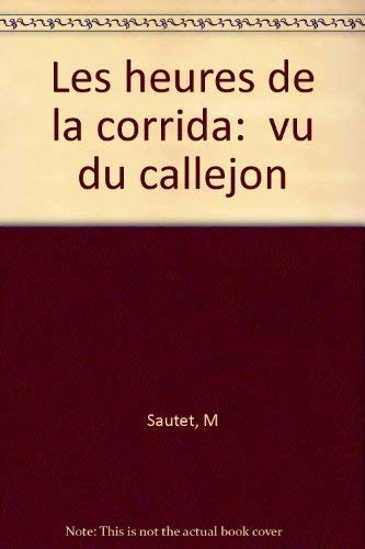 Les heures de la corrida: Vu du callejon 9782851088024