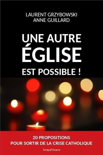 Une autre Eglise est possible !: Vingt propositions pour sortir de la crise catholique 9782916842646