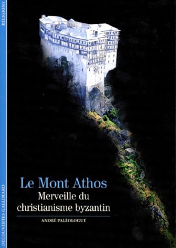 Le Mont Athos: Merveille du christianisme byzantin 9782070534135