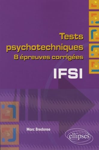 Tests psychotechniques IFSI: 8 Epreuves corrigées 9782729837402