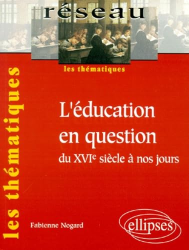 L'éducation en question du XVIe siècle à nos jours 9782729802332