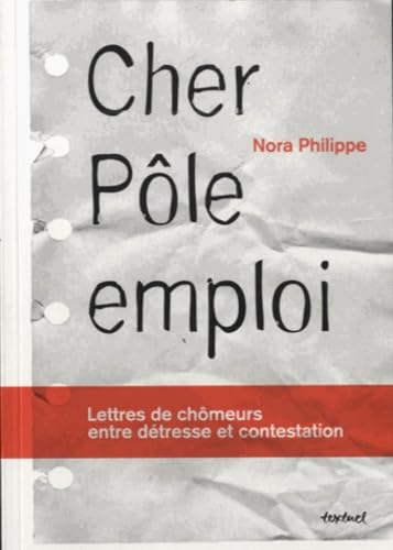 CHER POLE EMPLOI: LETTRES DE CHOMEURS ENTRE DETRESSE ET CONTESTATION 9782845975217