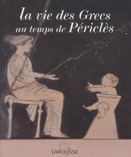 La vie des Grecs au temps de Périclès 9782035053701