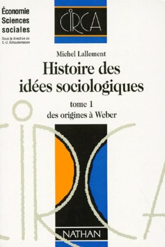 Histoire des idées sociologiques, tome 1 : Des origines à Weber 9782091901206