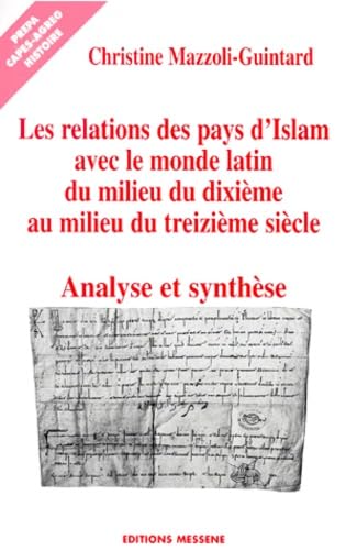 Les relations des pays d'Islam avec le monde latin, du milieu du Xe au milieu du XIIIe siècle: volume de synthèse 9782911043970