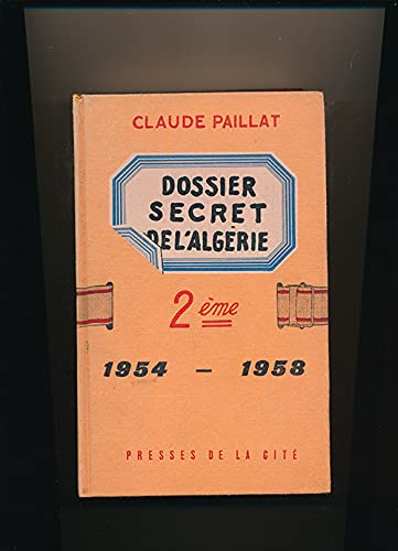 Dossier secret de l'Algérie 2ème 1954 1958 Presses de la Cité 1962 