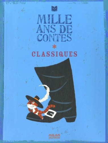 Mille ans de contes: Tome 1, Classiques : Charles Perrault, Jacob et Wilhelm Grimm, Hans Christian Andersen 9782745925619