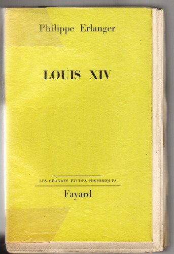 Philippe Erlanger. Louis XIV 
