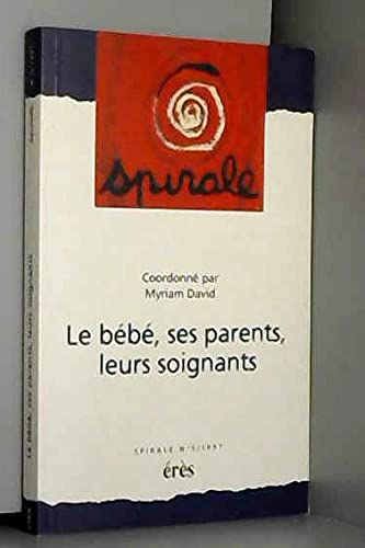 Le bébé, ses parents, leurs soignants. Spirale numéro 5 9782865865383