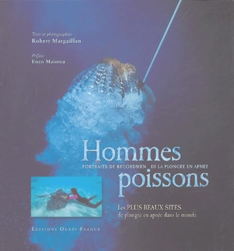 Hommes poissons : Portraits de recordmen de la plongée en apnée, Les plus beaux sites de plongée en apnée 9782737332746