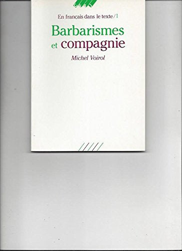 Barbarismes et compagnie: Pour retrouver le sens des mots, faux frères, faux cousins, faux amis, impropriétés, confusions, contresens, paronymes, pléonasmes 9782859000219