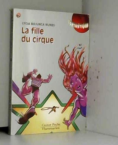 Fille du cirque (La): - FANTASTIQUE, JUNIOR DES 10/11ANS 9782081644021