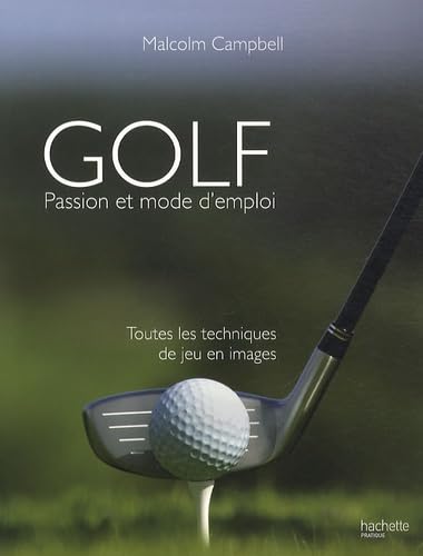Golf passion: Passion et mode d'emploi 9782012303379