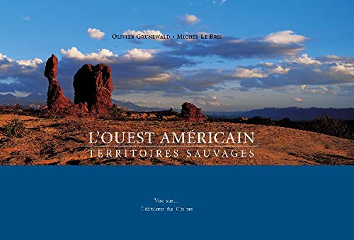 L'Ouest Americain. Territoires Sauvages 9782842771546