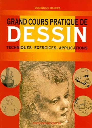 Grand Cours Pratique De Dessin. Techniques, Exercices, Applications 9782732860237